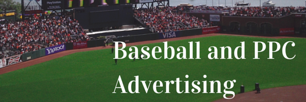 Baseball and PPC Advertising