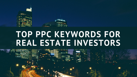 Top 25 PPC Keywords for Real Estate Investors